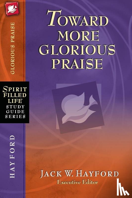 Hayford, Jack W. - Toward More Glorious Praise