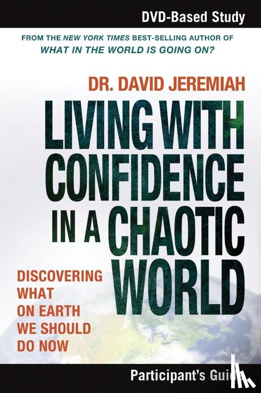Jeremiah, Dr. David - Living with Confidence in a Chaotic World Bible Study Participant's Guide