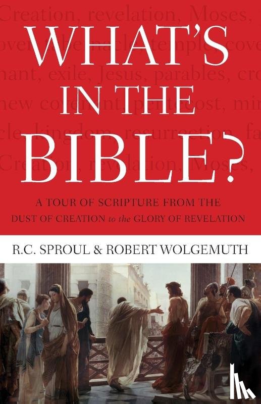 Sproul, R.C., Wolgemuth, Robert - What's In the Bible