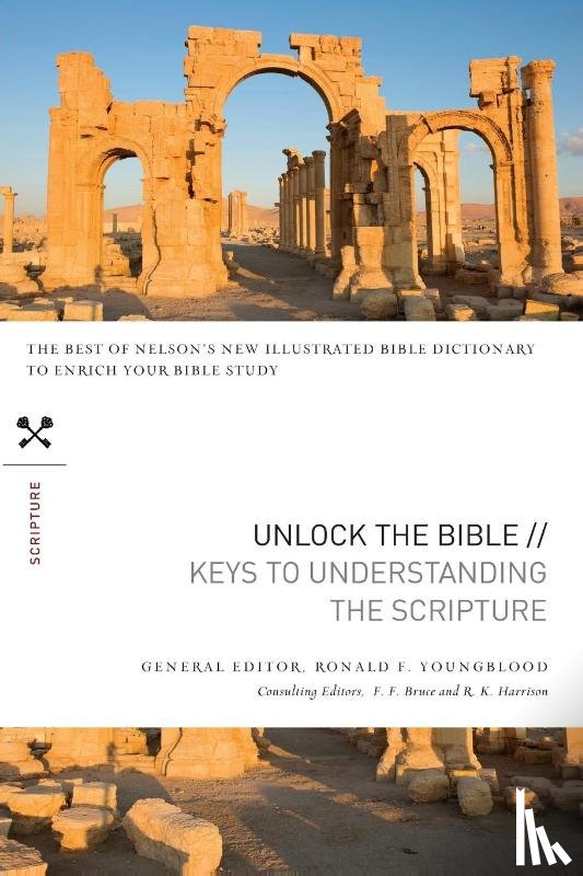 Youngblood, Ronald F. - Unlock the Bible: Keys to Understanding the Scripture