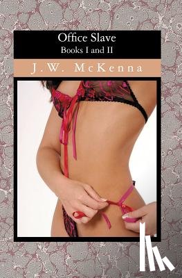 McKenna, J. W. - Office Slave: Books I and II