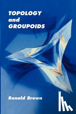 Brown, Ronald - Topology and Groupoids