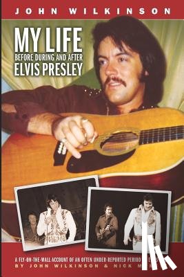 Moretti, Nick - My Life Before, During and After Elvis Presley