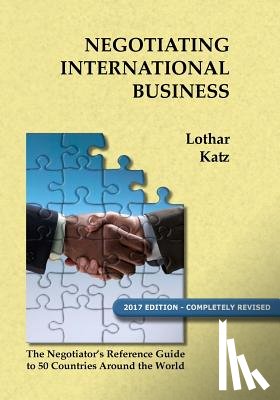 Katz, Lothar - Negotiating International Business: The Negotiator's Reference Guide to 50 Countries Around the World