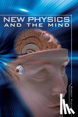 Paster, Robert - New Physics and the Mind