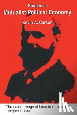 Carson, Kevin A. - Studies in Mutualist Political Economy