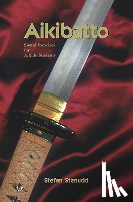 Stenudd, Stefan - Aikibatto: Sword Exercises for Aikido Students