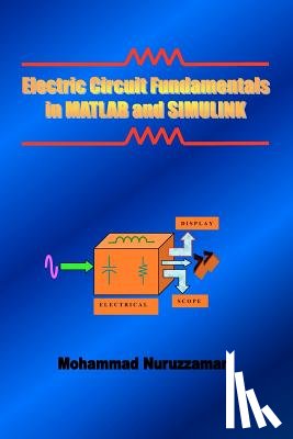 Nuruzzaman, Mohammad - Electric Circuit Fundamentals in MATLAB and SIMULINK