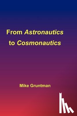 Gruntman, Mike - From Astronautics to Cosmonautics