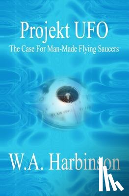 Harbinson, W. a. - Projekt Ufo: The Case For Man-Made Flying Saucers