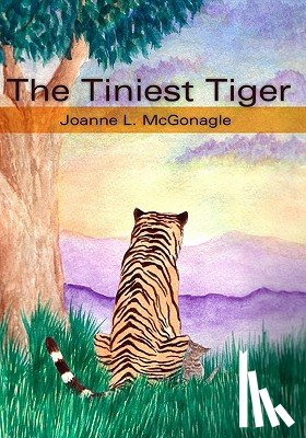 McGonagle, Joanne L. - The Tiniest Tiger