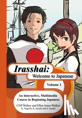 Suzuki, Sakiko - Irasshai: Welcome to Japanese: An Interactive, Multimedia Course in Beginning Japanese, Volume 1