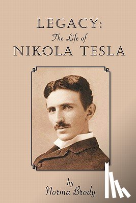 Brody, Norma - Legacy: The Life of Nikola Tesla