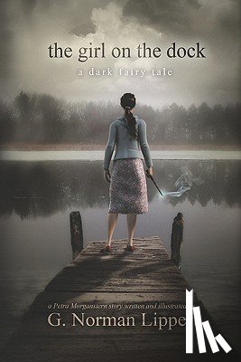Lippert, G. Norman - The Girl on the Dock: A Dark Fairy Tale
