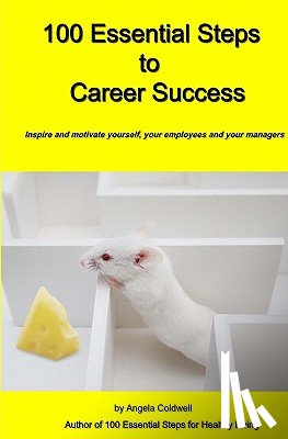 Coldwell, Angela - 100 Essential Steps to Career Success