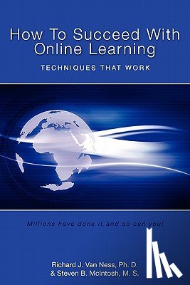 McIntosh M. S., Steven B. - How to Succeed With Online Learning: Techniques That Work