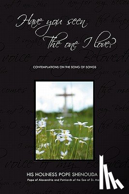 Shenouda III, Pope - HAVE YOU SEEN THE ONE I LOVE