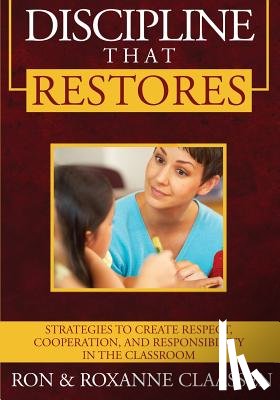 Claassen, Ron, Claassen, Roxanne - Discipline that Restores