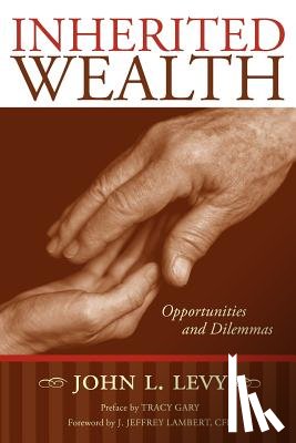 Levy, John L. - Inherited Wealth: Opportunities and Dilemmas