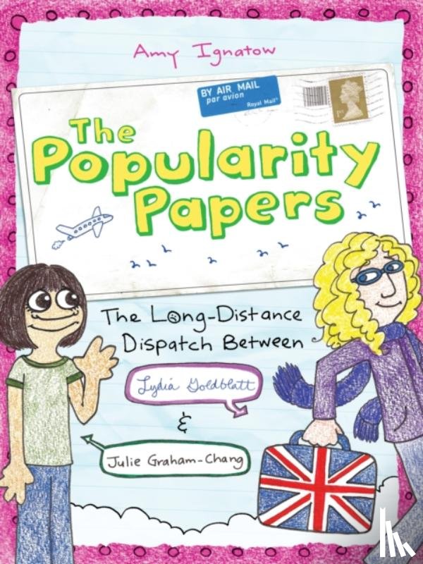 Ignatow, Amy - The Long-Distance Dispatch Between Lydia Goldblatt and Julie Graham-Chang (The Popularity Papers #2)