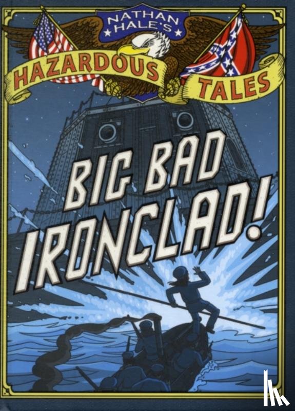 Hale, Nathan - Big Bad Ironclad! (Nathan Hale's Hazardous Tales #2)