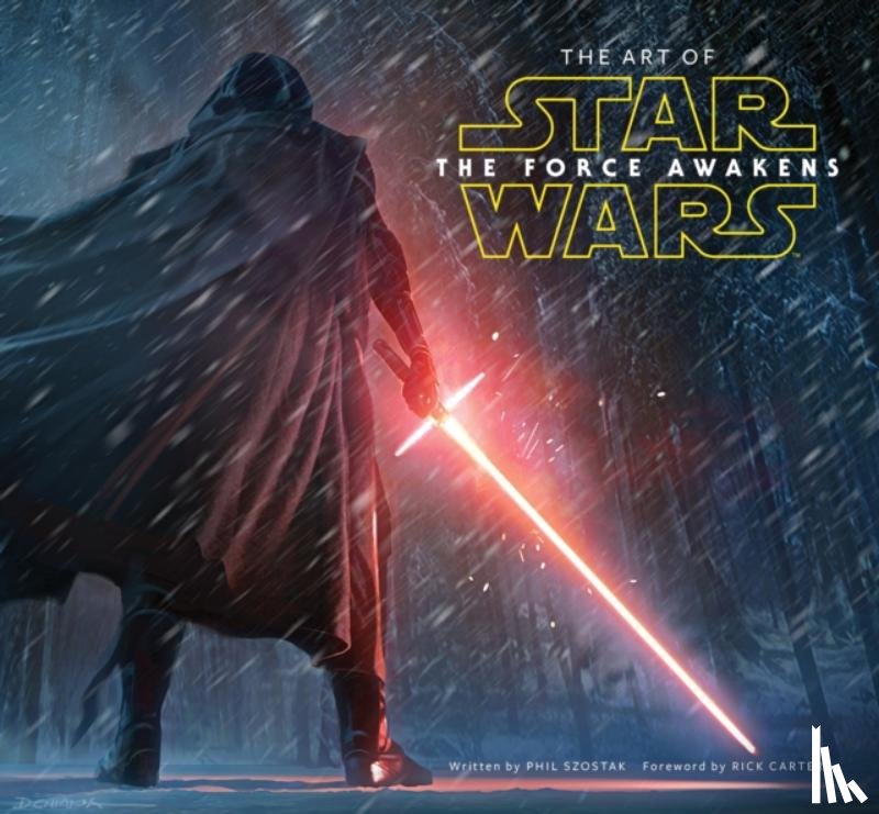 Szostak, Phil, Lucasfilm Ltd - The Art of Star Wars: The Force Awakens