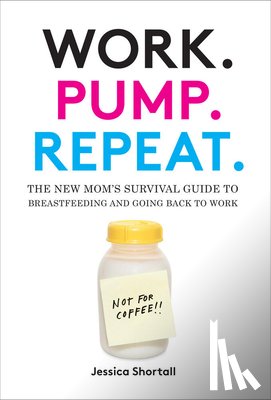 Shortall, Jessica - Work. Pump. Repeat.