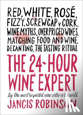 Robinson, Jancis - The 24-Hour Wine Expert: A Guide to the Many Kinds and Flavors of Wine
