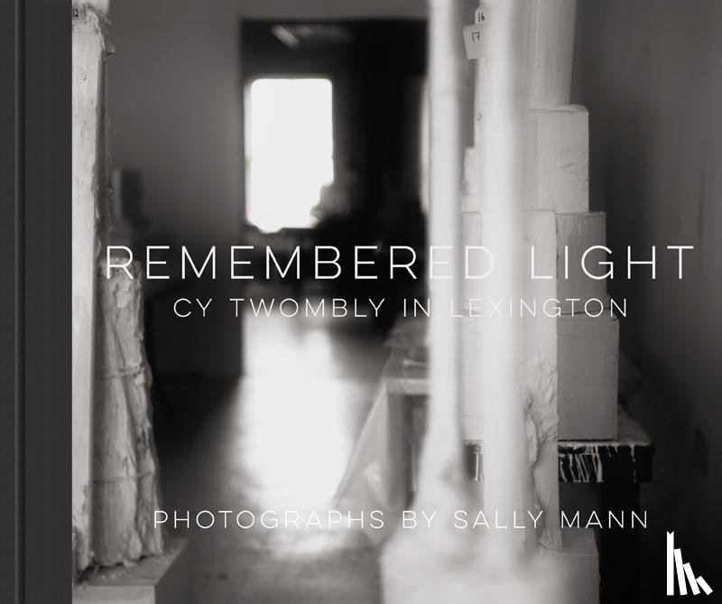 Mann, Sally - Remembered Light: Cy Twombly in Lexington
