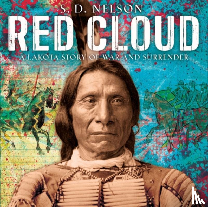 Nelson, S. D. - Red Cloud: A Lakota Story of War and Surrender