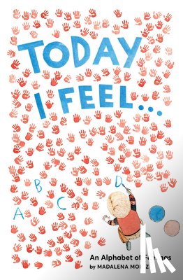 Moniz, Madalena - Today I Feel . . .: An Alphabet of Feelings