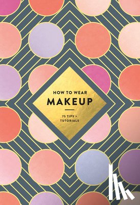  - How to Wear Makeup: 75 Tips + Tutorials