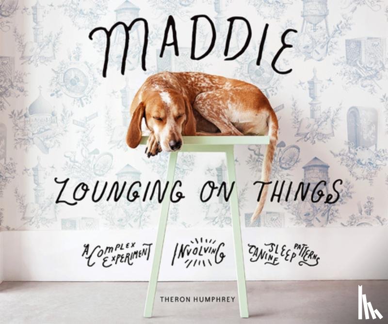 Humphrey, Theron - Maddie Lounging On Things