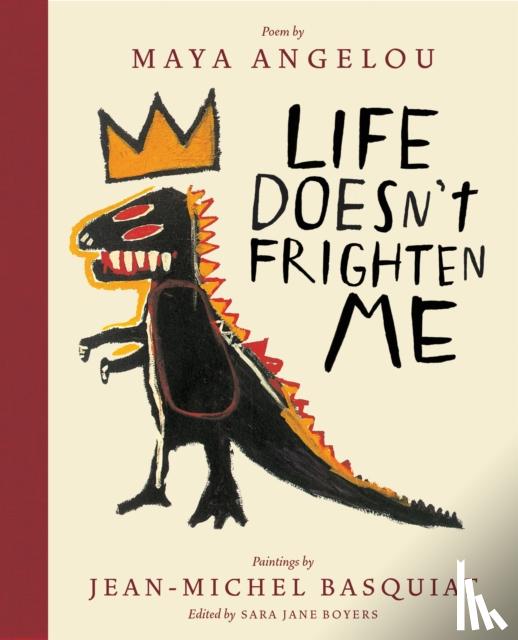 Angelou, Maya, Basquiat, Jean-Michel, Boyers, Sara Jane - Life Doesn't Frighten Me (Twenty-fifth Anniversary Edition)