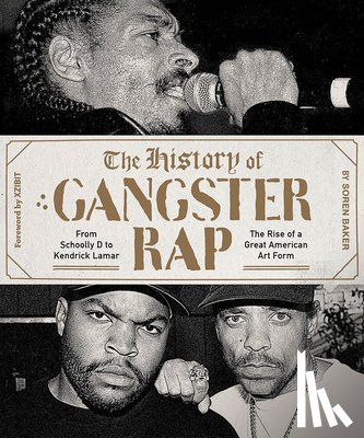 Baker, Soren - The History of Gangster Rap