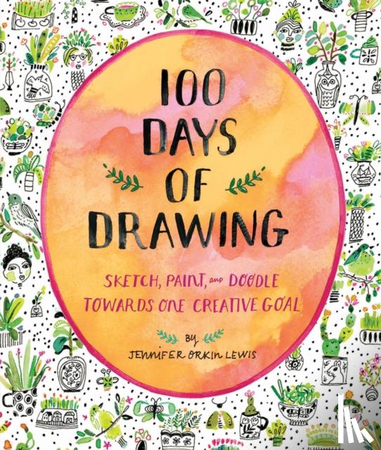 Lewis, Jennifer - 100 Days of Drawing (Guided Sketchbook): Sketch, Paint, and Doodle Towards One Creative Goal