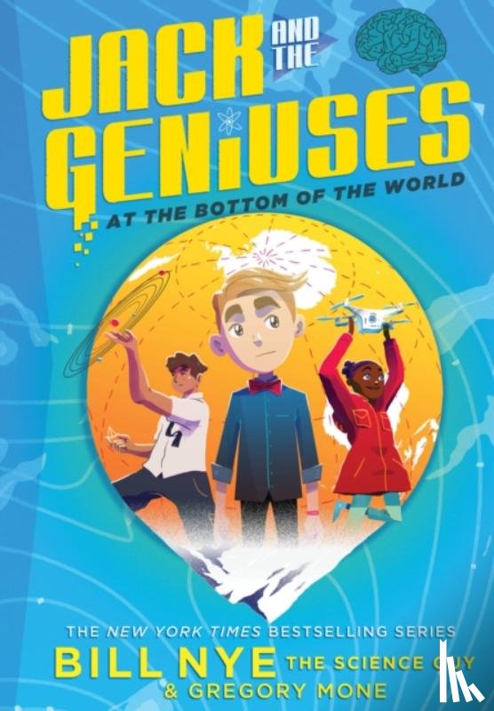 Nye, Bill, Mone, Gregory - Jack and the Geniuses: At the Bottom of the World