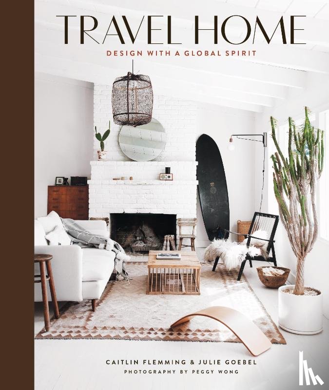 Flemming, Caitlin, Goebel, Julie - Travel Home: Design with a Global Spirit