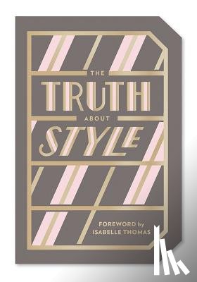 Abrams Noterie - The Truth About Style: Quote Gift Book