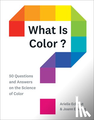 Eckstut, Arielle, Eckstut, Joann - What Is Color?