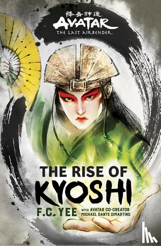 Yee, F. C. - Avatar, The Last Airbender: The Rise of Kyoshi (Chronicles of the Avatar Book 1)