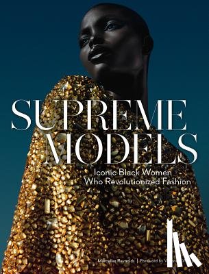 Reynolds, Marcellas - Supreme Models: Iconic Black Women Who Revolutionized Fashion