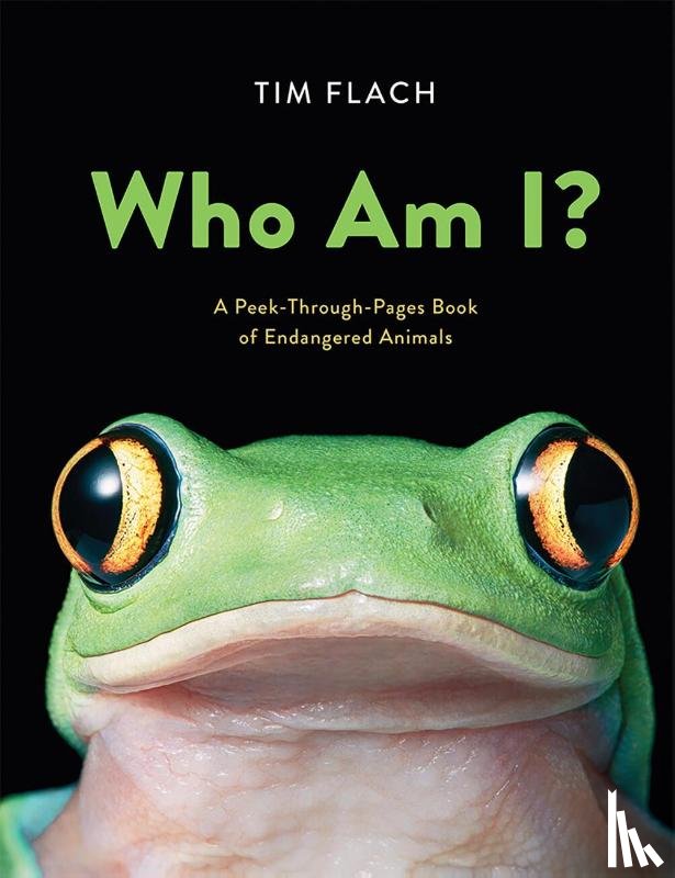 Flach, Tim - Who Am I?: A Peek-Through-Pages Book of Endangered Animals
