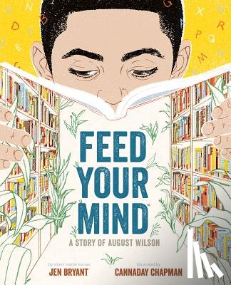 Bryant, Jen - Feed Your Mind: A Story of August Wilson