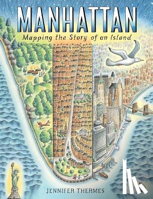 Thermes, Jennifer - Manhattan: Mapping the Story of an Island
