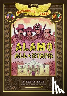 Hale, Nathan - Alamo All-Stars: Texas-Sized Edition (Nathan Hale's Hazardous Tales #6)