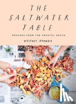 Otawka, Whitney - The Saltwater Table: Recipes from the Coastal South