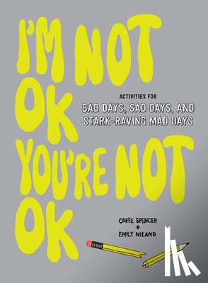 Spencer, Coree, Niland, Emily - I'm Not OK, You're Not OK (Fill-in Book)