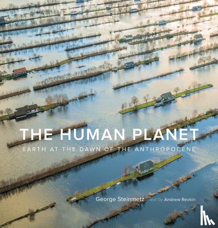 Steinmetz, George, Revkin, Andrew - The Human Planet