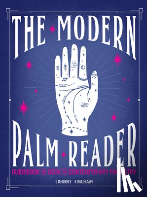 Fincham, Johnny - The Modern Palm Reader (Guidebook & Deck Set): Guidebook and Deck for Contemporary Palmistry [With Cards]